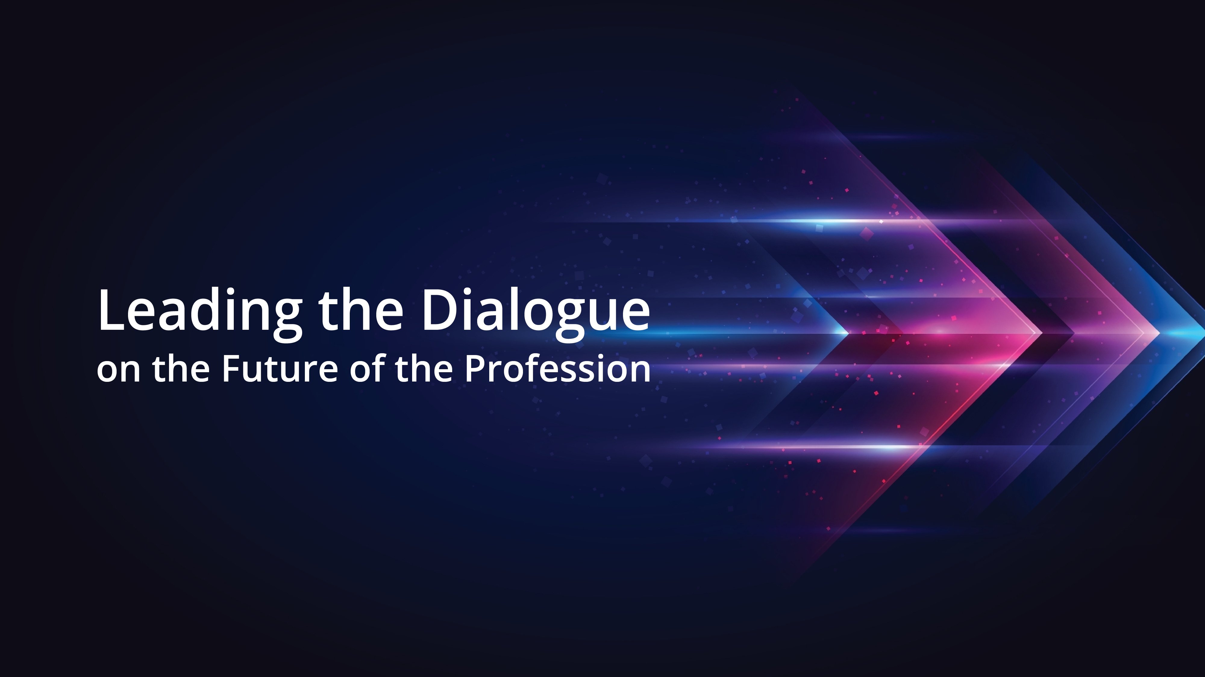 Leading the Dialogue on the Future of the Profession